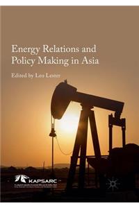 Energy Relations and Policy Making in Asia