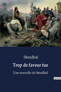 Trop de faveur tue: Une nouvelle de Stendhal