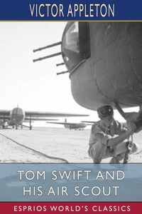 Tom Swift and His Air Scout (Esprios Classics)