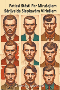 Patiesi Stasti Par Mirusajiem Serijveida Slepkavam Viriesiem