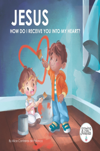 Jesus, How Do I Receive You Into My Heart?