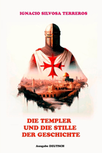 Die Templer Und Das Schweigen Der Geschichte