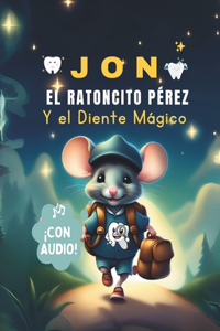 Jon, El Ratoncito Pérez y El Diente Mágico