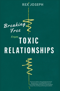 Breaking Free from Toxic Relationships