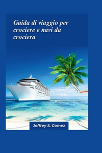 Guida di viaggio 2024 per crociere e navi da crociera