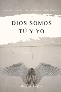 Dios Somos Tú Y Yo