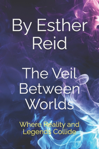 The Veil Between Worlds