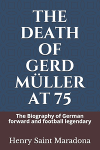 The Death of Gerd Müller at 75