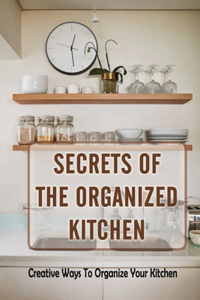 Secrets Of The Organized Kitchen