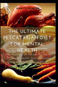 The Ultimate Pescatarian Diet For Mental Health