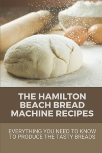 The Hamilton Beach Bread Machine Recipes