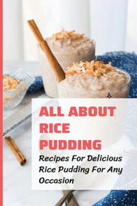 All About Rice Pudding