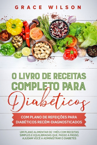 O livro de Receitas completo para diabeticos com plano de refeições para diabéticos recém-diagnosticados