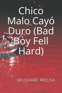 Chico Malo Cayó Duro (Bad Boy Fell Hard)