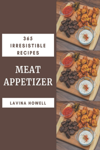 365 Irresistible Meat Appetizer Recipes