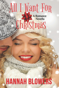 All I Want For Christmas (A Romance Novella)