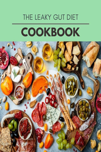 The Leaky Gut Diet Cookbook
