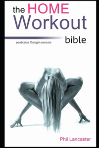 The Home Workout Bible