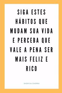 Siga estes hábitos que mudam sua vida e perceba que vale a pena ser mais feliz e rico