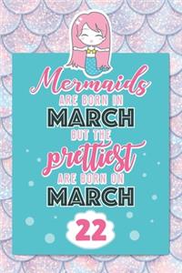 Mermaids Are Born In March But The Prettiest Are Born On March 22