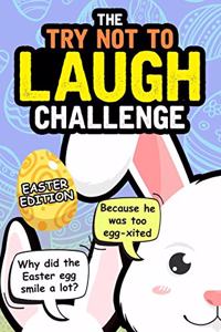 Try Not To Laugh Challenge - Easter Edition: Easter Joke Book - Funny Gift Idea for Kids Boys Girls of All Ages