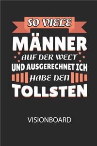 So viele Männer auf der Welt und ausgerechnet ich habe den TOLLSTEN - Visionboard