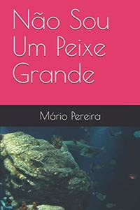 Não Sou Um Peixe Grande