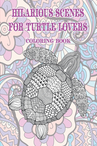 Hilarious Scenes for Turtle Lovers - Coloring Book