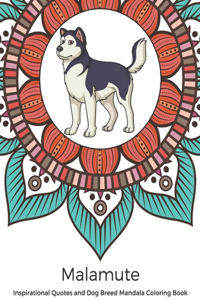 Malamute Inspirational Quotes and Dog Breed Mandala Coloring Book