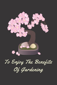 To Enjoy The Benefits Of Gardening