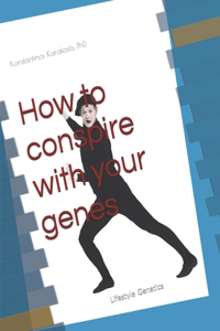 How to conspire with your genes