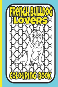 French Bulldog Lovers Colouring Book