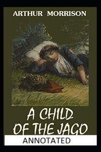 A Child of the Jago (Annotated)