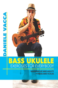 Bass Ukulele. Exercises for Everybody