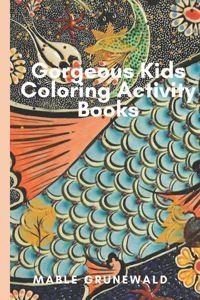 Gorgeous Kids Coloring Activity Books