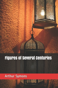 Figures of Several Centuries