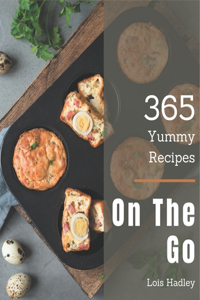 365 Yummy On The Go Recipes