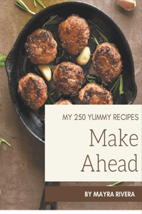 My 250 Yummy Make Ahead Recipes