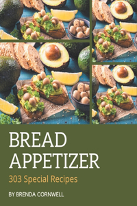 303 Special Bread Appetizer Recipes