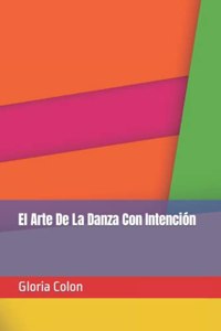 El Arte De La Danza Con Intención