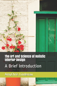 The Art and Science of Holistic Interior Design