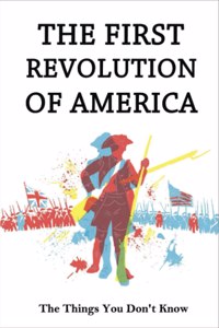 THe First Revolution Of America