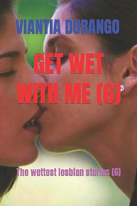 Get Wet with Me (6)