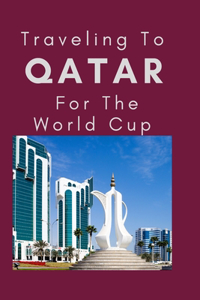 Traveling To Qatar For The World Cup