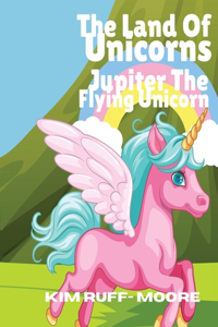 The Land Of Unicorns Jupiter The Flying Unicorn