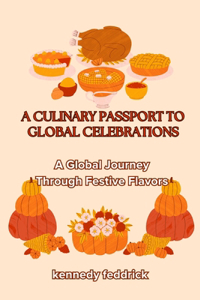Culinary Passport to Global Celebrations