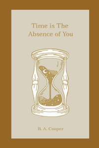 Time is the Absence of You