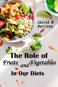 The Role of Fruits and Vegetables in Our Diets