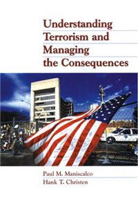 Understanding Terrorism and Managing the Consequences