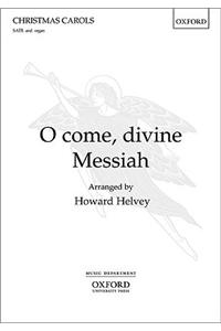 O come, divine Messiah!